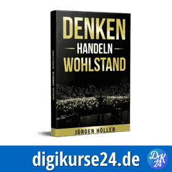 Buch Denken Handeln Wohlstand jetzt gratis auf digikurse24.de - Hol Dir jetzt Jürgen Höllers Bestseller Buch. Du zahlst nur die Versandkosten