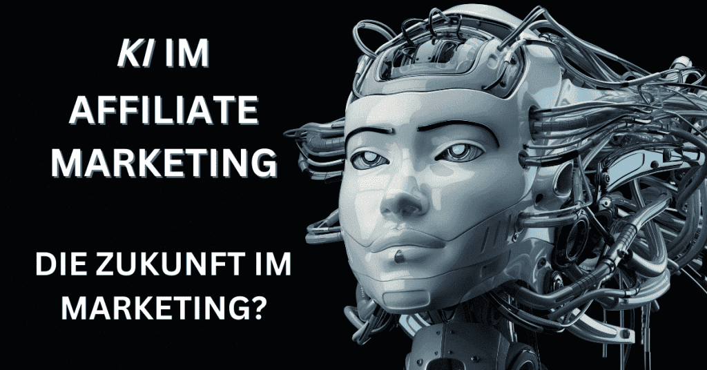KI Im Affiliate Marketing - Die Zukunft im Marketing?