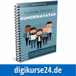 Mein Kundenavatar - Erstelle Deinen eigenen Kundenavatar in 11 Schritten mit dieser Schrit-für-Schritt Anleitung