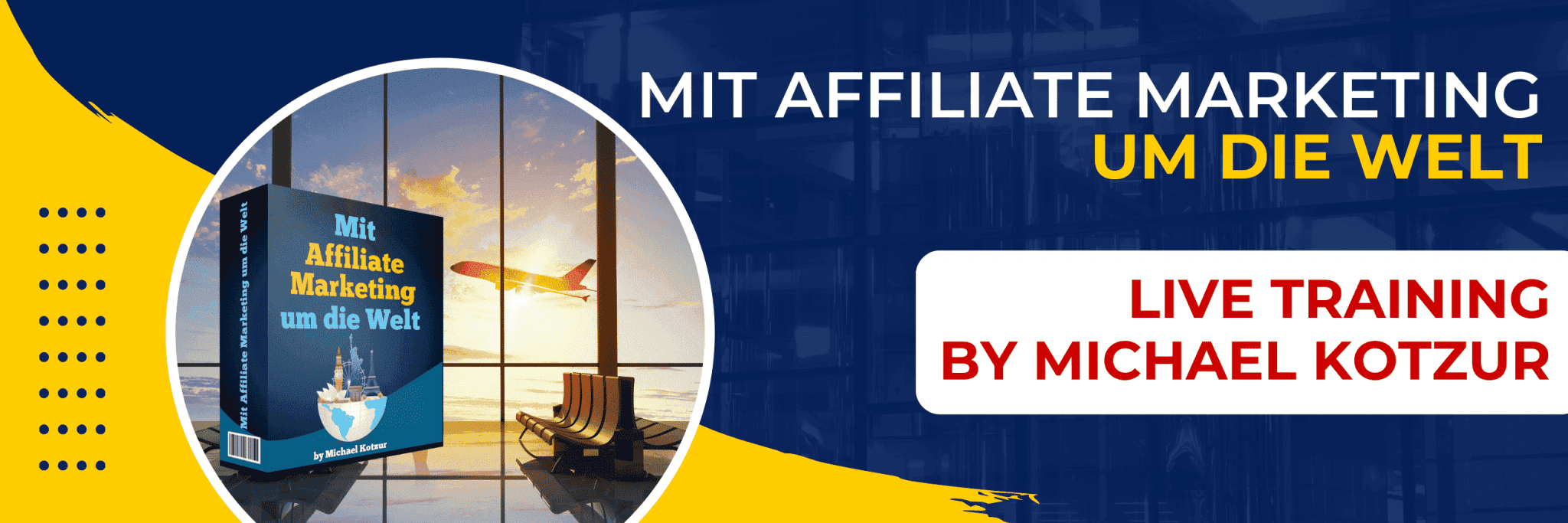Mit Affiliate Marketing um die Welt von Michael Kotzur