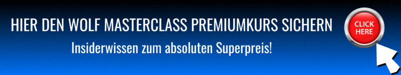 Wolf Masterclass Videokurs - Jetzt Premiumkurs mit Insiderwissen zum Sonderpreis sichern Wolf Masterclass Videokurs - Jetzt Premiumkurs mit Insiderwissen zum Sonderpreis sichern