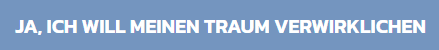 button ja ich will meinen traum verwirklichen